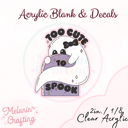 Too Cute To Spook Acrylic Blank & Decal Set