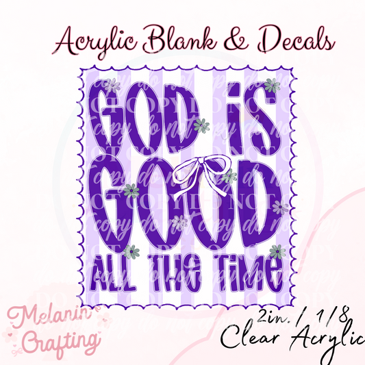 God Is Good All The Time Acrylic Blank & Decal Set