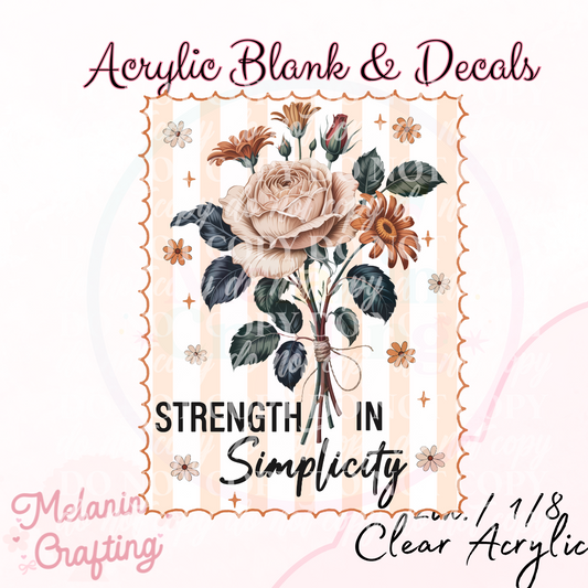 Strength IN Simplicity  Acrylic Blank & Decal Set