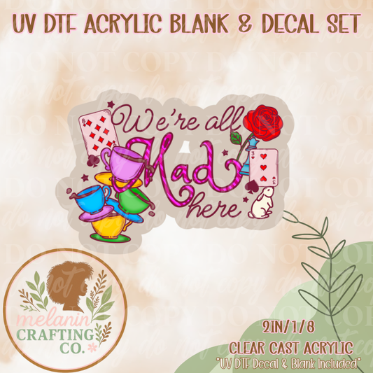 We're All Mad UV Dtf Acrylic Blank & Decal Set