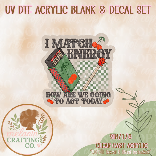 I Match Energy UV Dtf Acrylic Blank & Decal Set