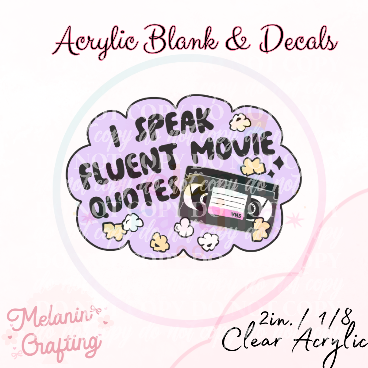 Speak Movie Quotes Acrylic Blank & Decal Set