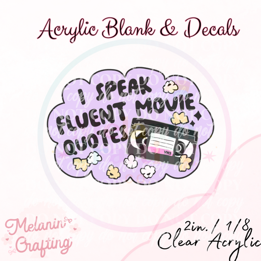 Speak Movie Quotes Acrylic Blank & Decal Set