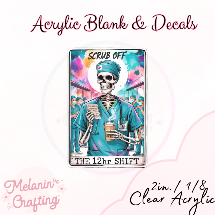 The 12hr Shift Acrylic Blank & Decal Set