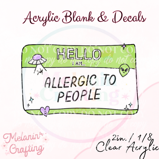 Allergic To People Acrylic Blank & Decal Set