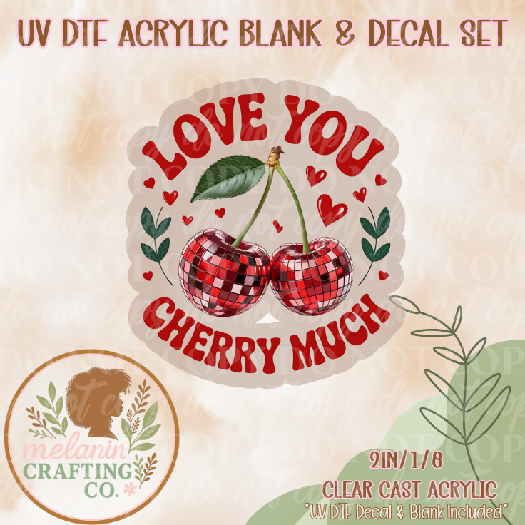Love You Cherry Much UV Dtf Acrylic Blank & Decal Set
