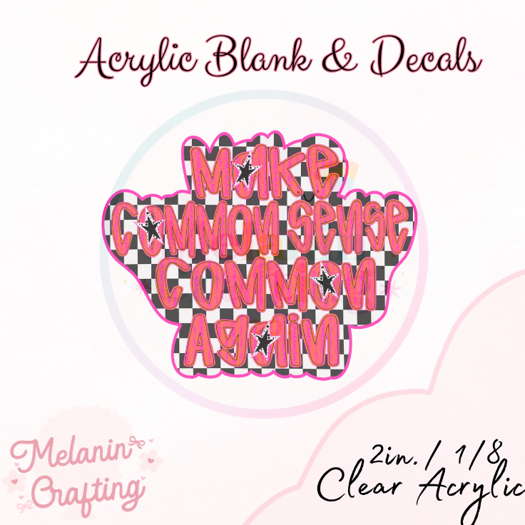 Make Common Sense Acrylic Blank & Decal Set