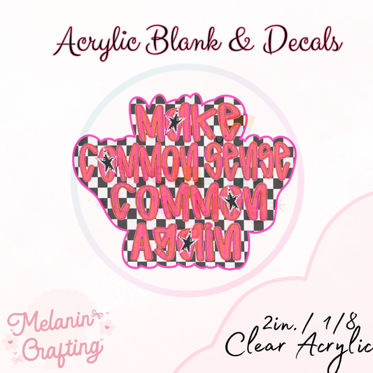 Make Common Sense Acrylic Blank & Decal Set