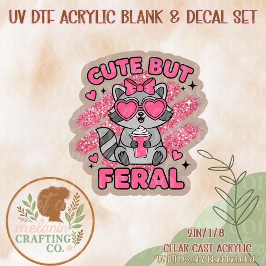 Cute But Feral UV Dtf Acrylic Blank & Decal Set