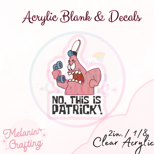 No This Is Patrick Acrylic Blank & Decal Set