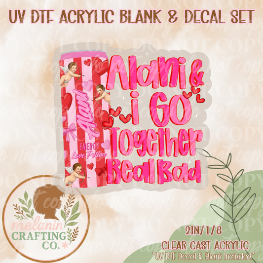 Go Together Real Bad UV Dtf Acrylic Blank & Decal Set