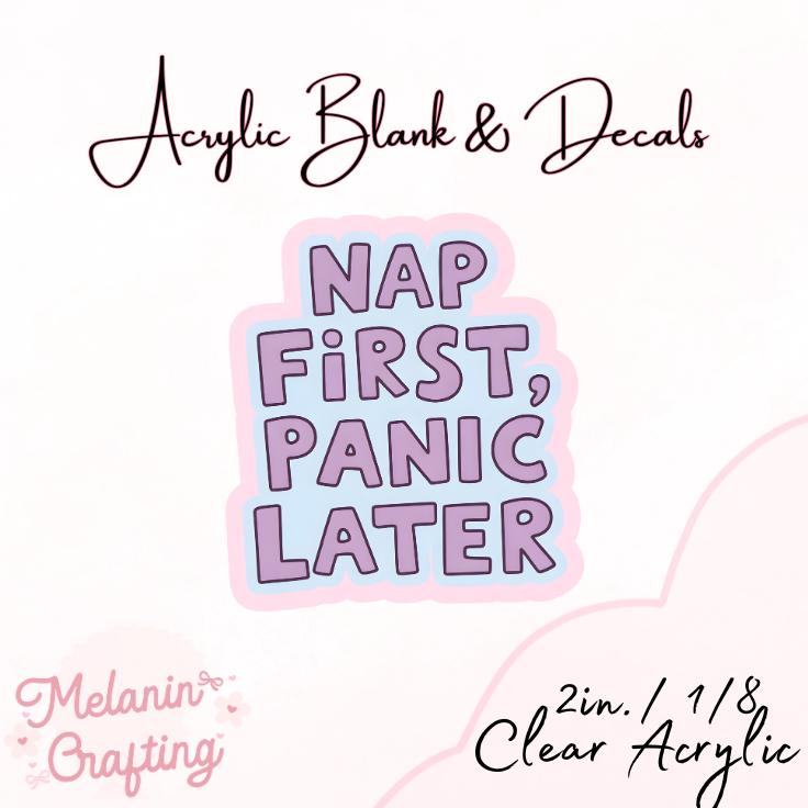 Panic Later Acrylic Blank & Decal Set