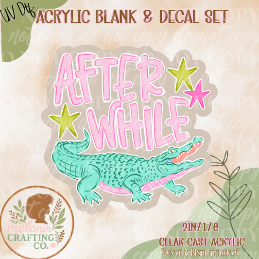 Afterwhile Croc UV Dtf Acrylic Blank Set
