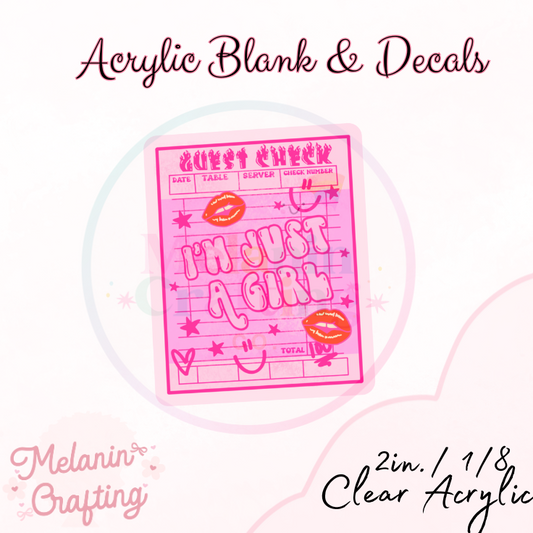 Im Just A Girl Acrylic Blank & Decal Set