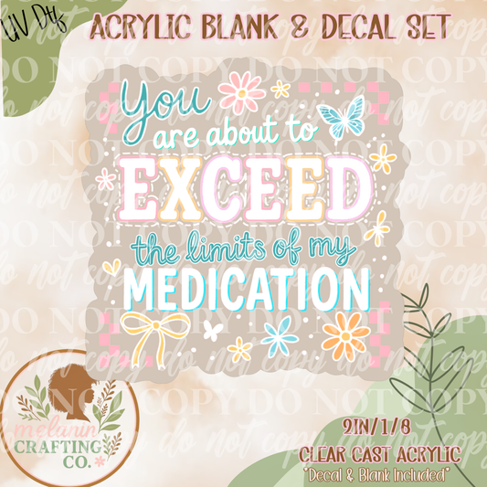 Exceed My Medication UV Dtf Acrylic Blank Set