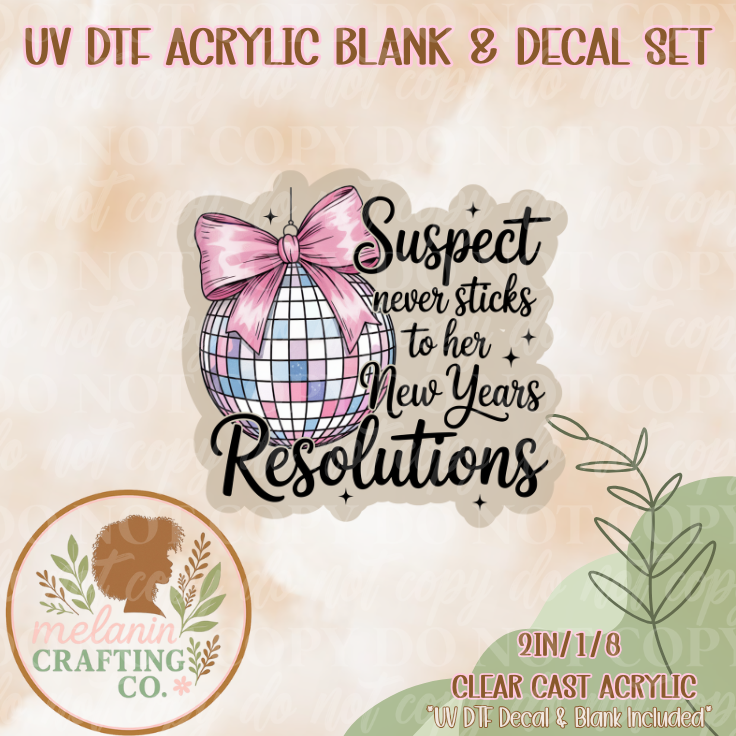 Suspect Make New Years Resolution UV DTF Acrylic Blank & Decal Set