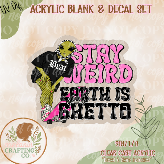 Earth Is Ghetto UV DTF Acrylic Blank Set