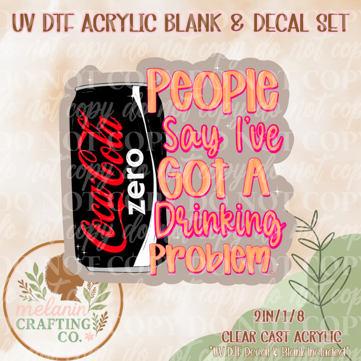 Cola Zero Drinking Problem UV DTF Acrylic Blank & Decal Set