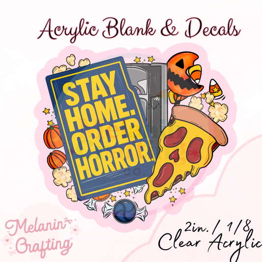 Stay Home Order Horror Acrylic Blank & Decal Set