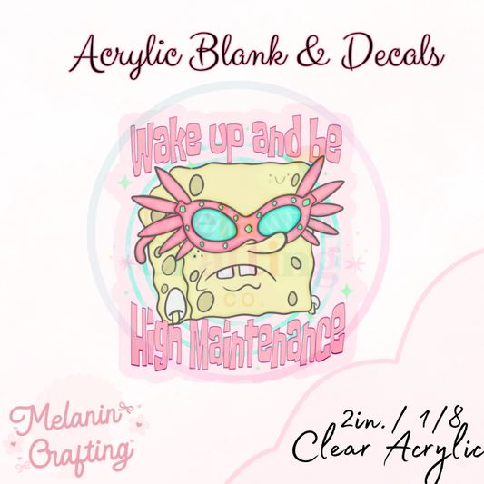 High Maintenance Acrylic Blank & Decal Set