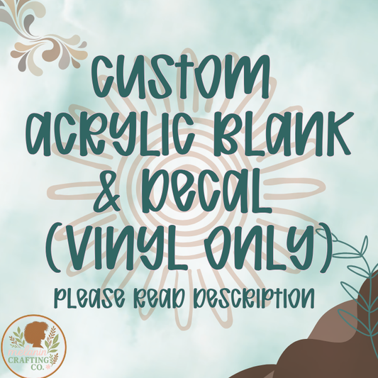 Custom Acrylic Blank & Decal Sets