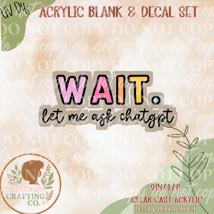 Wait!  UV Dtf Acrylic Blank Set