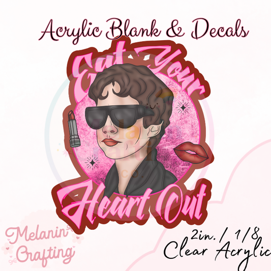 Eat Your Heart Out Acrylic Blank & Decal Set