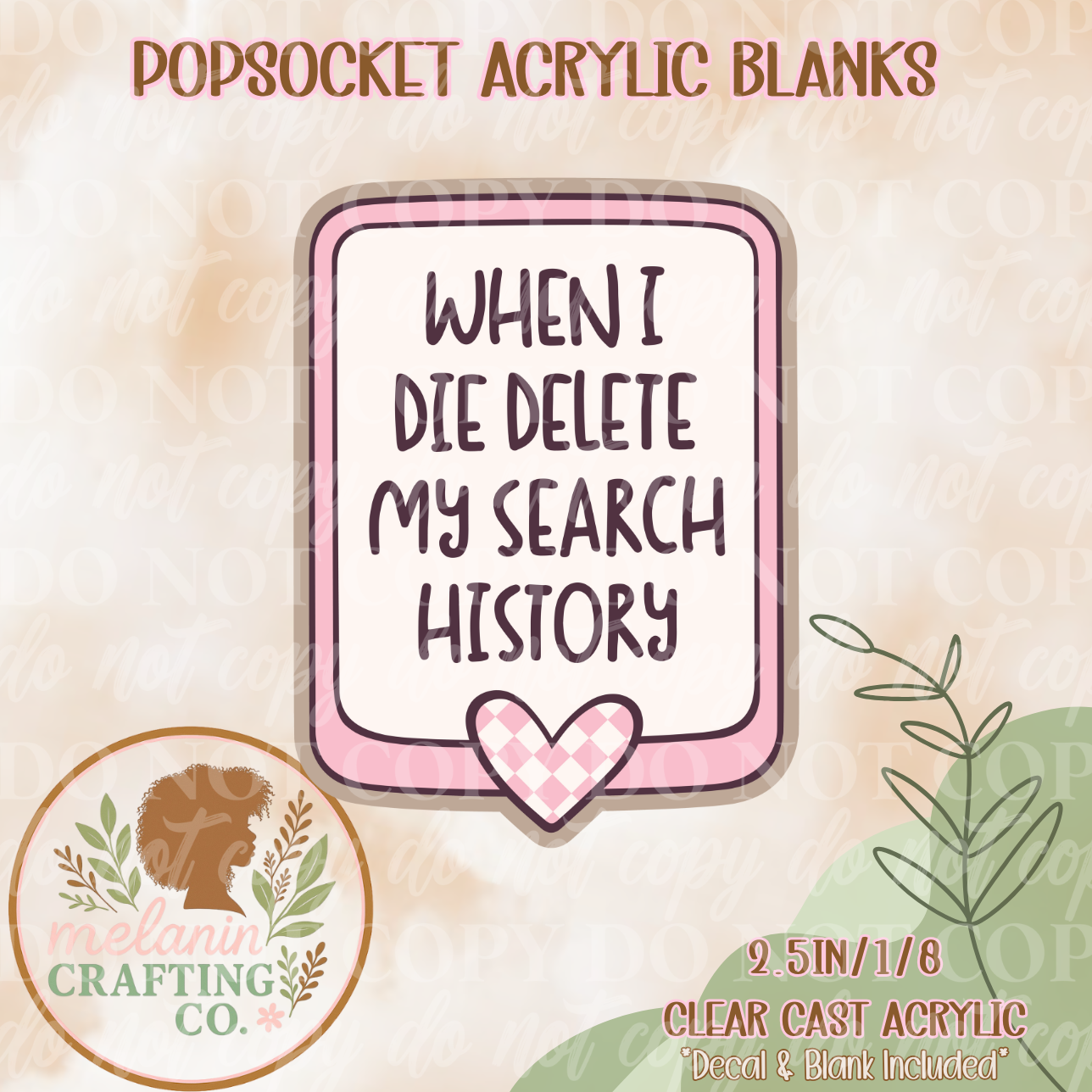 Delete My Search History Acrylic Blank & Decal For Pop Sockets