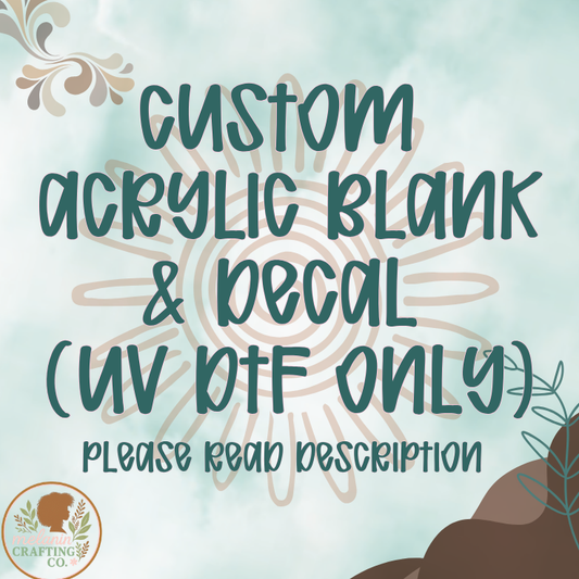 UV Dtf Custom Acrylic Blank & Decal Sets