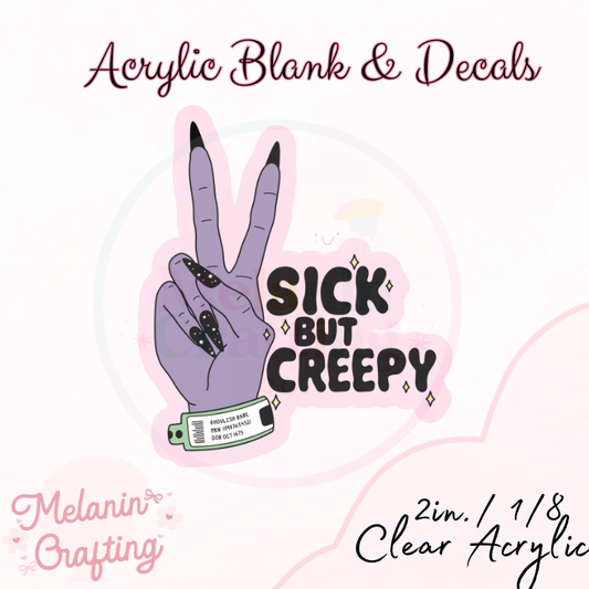 Sick But Creepy Acrylic Blank & Decal Set