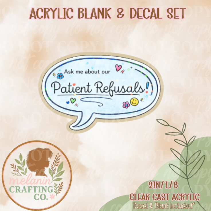 Patient Refusal  Acrylic Blank & Decal Set