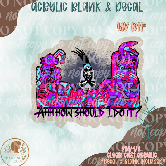 How Should I Do It UV DTF Acrylic Blank Set