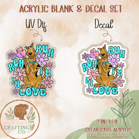 Ruh Im In Love  Acrylic Blank & Decal
