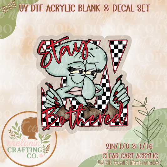 Stay Bothered UV DTF Acrylic Blank Set