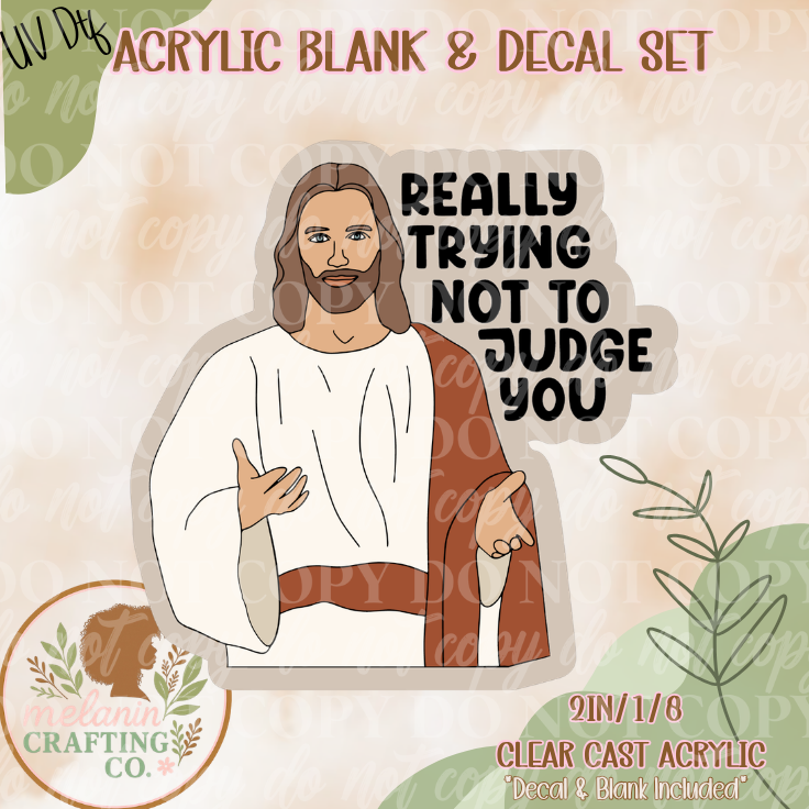 Trying Not To Judge You UV Dtf Acrylic Blank Set