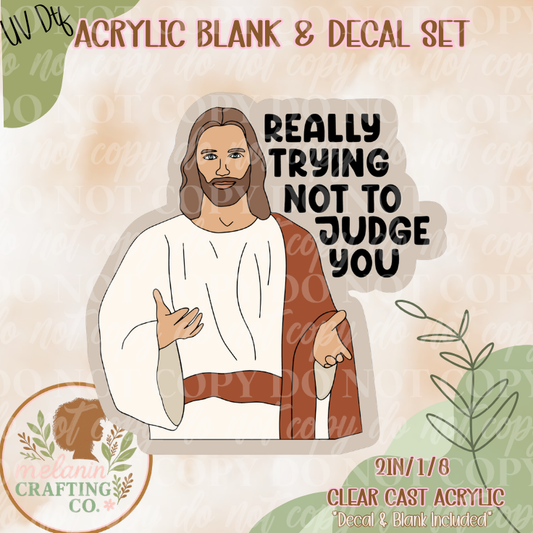 Trying Not To Judge You UV Dtf Acrylic Blank Set
