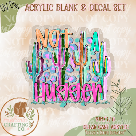 Not A Hugger UV Dtf Acrylic Blank Set