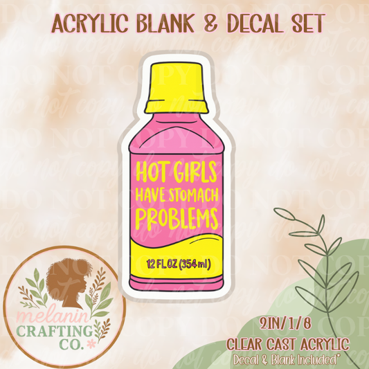 Hot Girls Stomach Problems Acrylic Blank & Decal Set