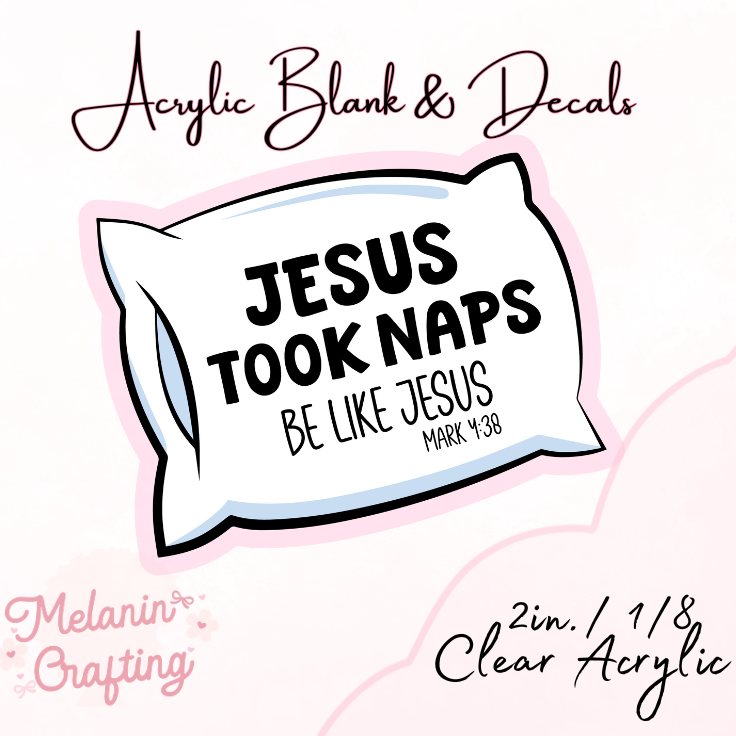 Jesus Naps Acrylic Blank & Decal Set