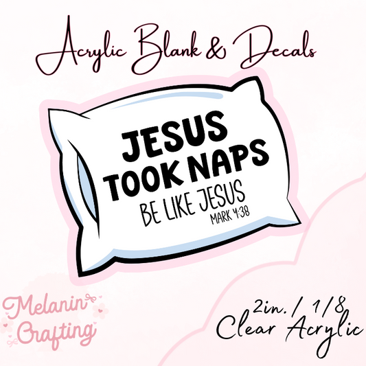 Jesus Naps Acrylic Blank & Decal Set