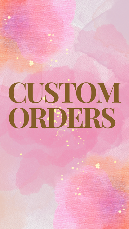 Custom Orders