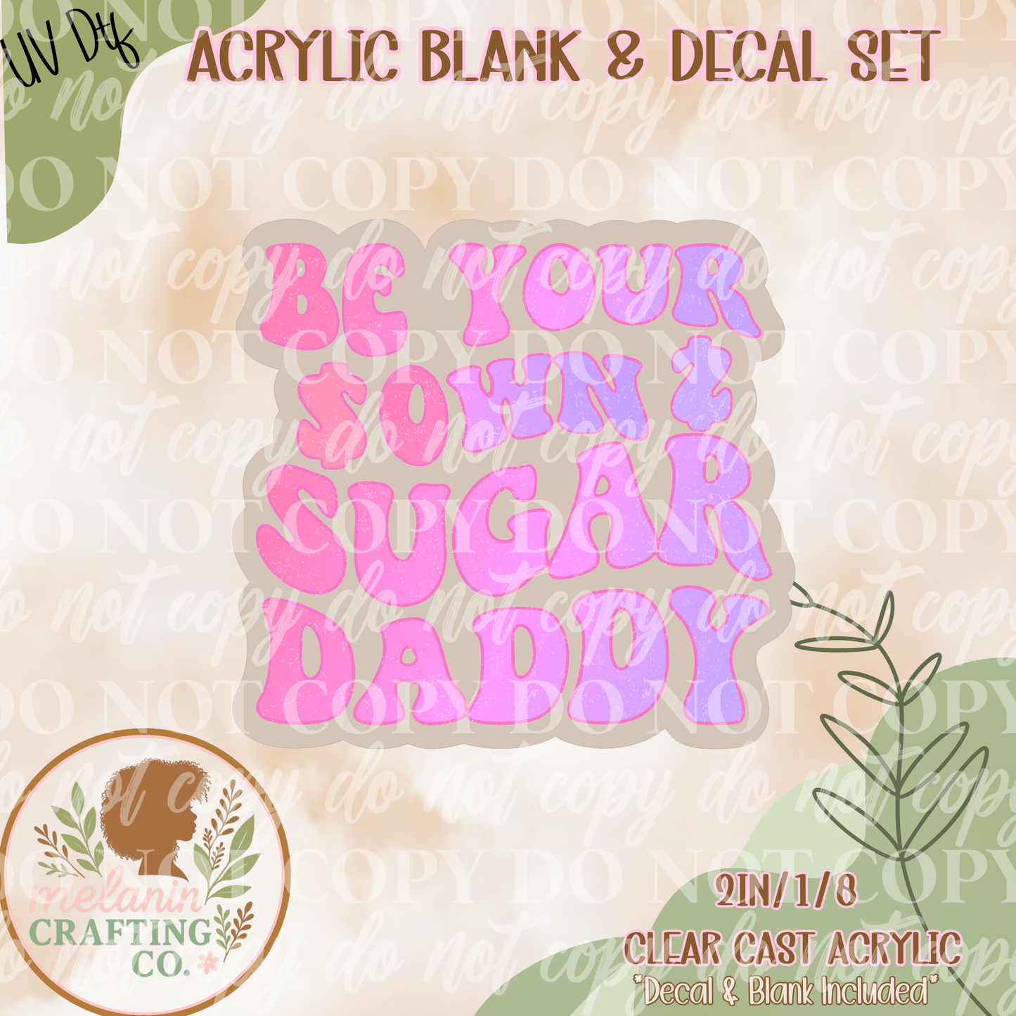 Own Sugar Daddy UV Dtf Acrylic Blank Set