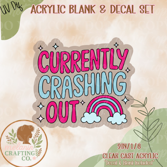 Currently Crashing Out UV DTF Acrylic Blank Set