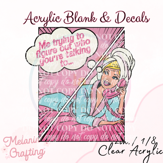 Me Trying To Figure Out Acrylic Blank & Decal Set