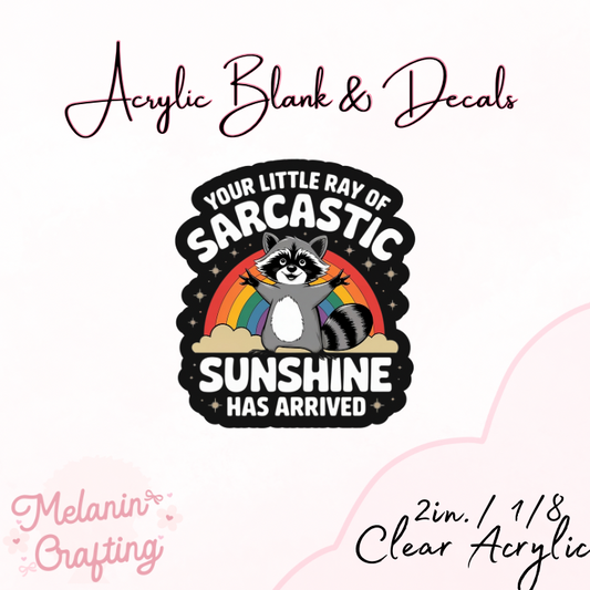 Ray of Sarcastic Acrylic Blank & Decal Set