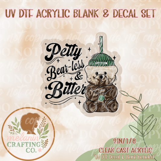 Petty, Bearless & Bitter UV DTF Acrylic Blank & Decal Set