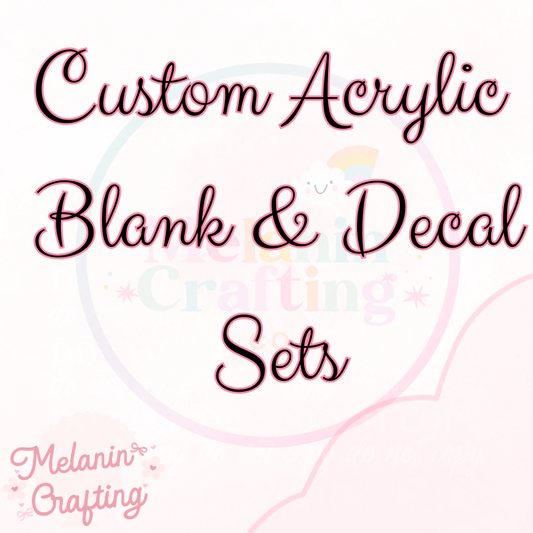 Custom Acrylic Blank & Decal Sets