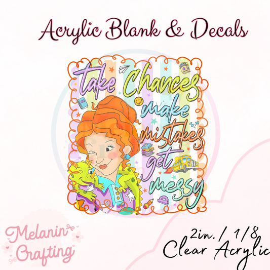 Mrs Frizzle Take Chances Acrylic Blank & Decal Set
