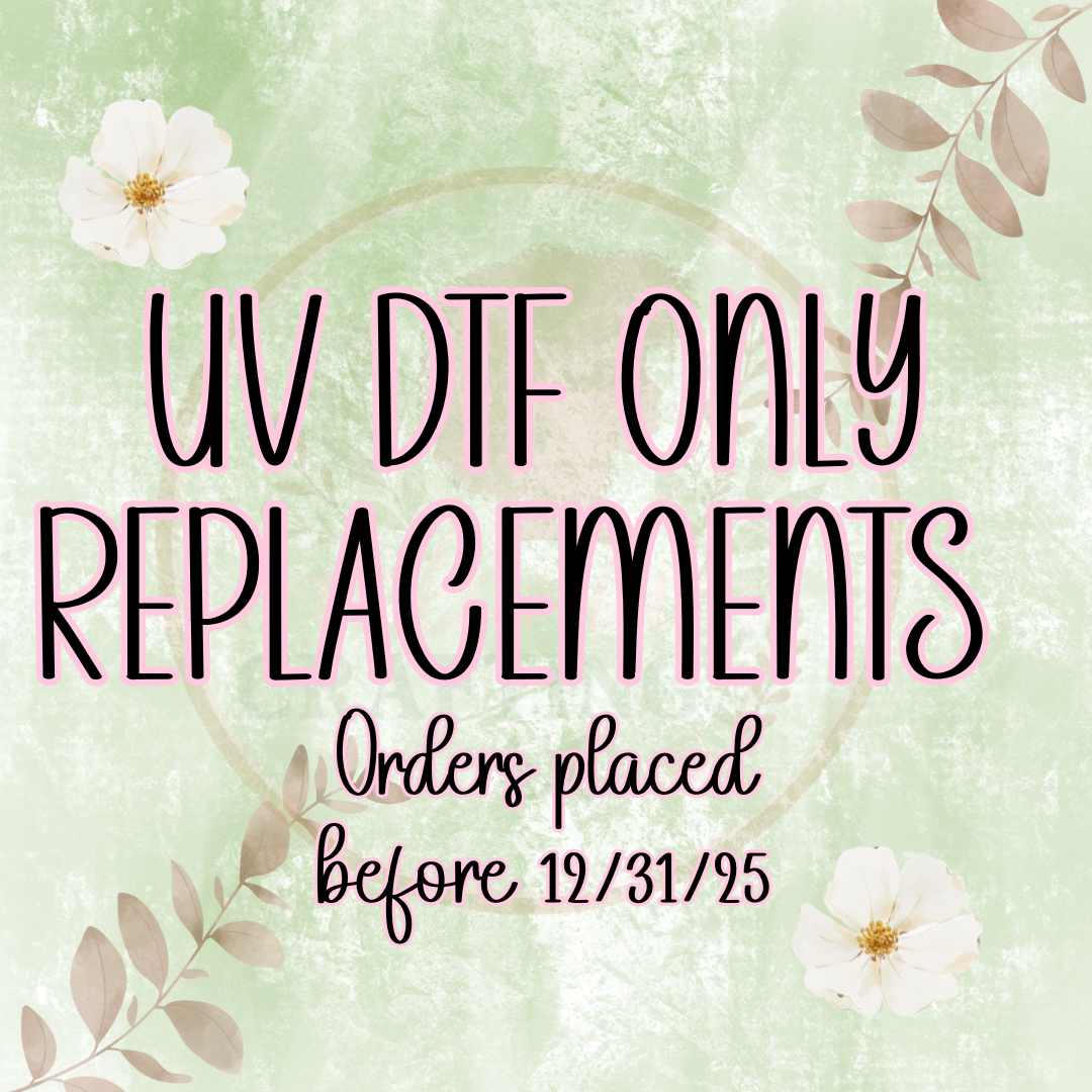 UV DTF Replacement (Orders placed before 12/31)