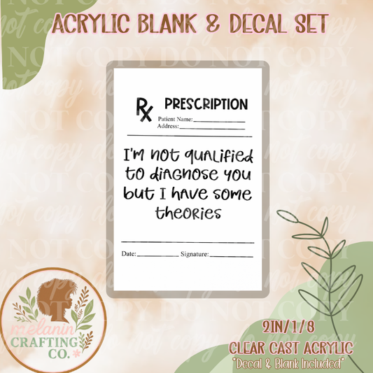 I Have Theories Acrylic Blank & Decal Set